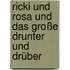 Ricki und Rosa und das große Drunter und Drüber