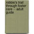 Robbie's Trail Through Foster Care -- Adult Guide