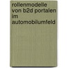 Rollenmodelle von B2D Portalen im Automobilumfeld by Johannes Grossberger