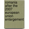 Romania after the 2007 European Union Enlargement door Radu Simionescu