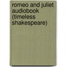 Romeo and Juliet Audiobook (Timeless Shakespeare) door Shakespeare William Shakespeare