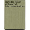 Routledge French Dictionary Of Telecommunications door Stuart Wittering