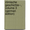 Römische Geschichte--, Volume 3 (German Edition) by Ihne Wilhelm