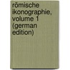 Römische Ikonographie, Volume 1 (German Edition) by Jakob Bernoulli John