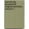 Sammlung Asiatischer Original-schriften, Volume 1 by Unknown