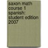 Saxon Math Course 1 Spanish: Student Edition 2007