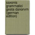 Saxonis Grammatici Gesta Danorvm (German Edition)
