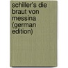 Schiller's Die Braut Von Messina (German Edition) by Schiller Friedrich