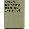 Schillers Briefwechsel mit Körner, zweiter Theil by Johann Christoph Friedrich Von Schiller