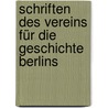 Schriften des Vereins für die Geschichte Berlins door FüR. Die Geschichte Berlins Verein