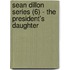 Sean Dillon Series (6) - The President's Daughter