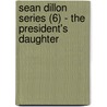 Sean Dillon Series (6) - The President's Daughter door Jack Higgins