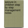 Seizure in Children Step by Step Management Notes by Neeraj Jain