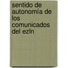 Sentido De Autonomía De Los Comunicados Del Ezln door Gloria Patricia Ledesma Ríos