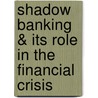 Shadow Banking & Its Role in the Financial Crisis door Devin A. Jenkins