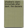 Shadow's Claim: Immortals After Dark: The Dacians door Kresley Cole