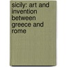 Sicily: Art and Invention Between Greece and Rome by Michael Bennett
