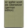 Sir Walter Scott Als Übersetzer (German Edition) by Blumenhagen Karl
