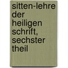 Sitten-Lehre der Heiligen Schrift, sechster Theil door Johann Lorenz Von Mosheim