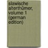 Slawische Alterthümer, Volume 1 (German Edition)