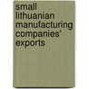Small Lithuanian Manufacturing Companies' Exports door Eduardo Aluizio