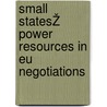 Small StatesŽ Power Resources In Eu Negotiations by Gunnhildur Lily Magnusdottir