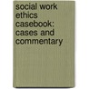 Social Work Ethics Casebook: Cases and Commentary door Frederic G. Reamer