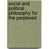 Social and Political Philosophy for the Perplexed door Kizito Michael George