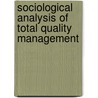 Sociological Analysis of Total Quality Management door Kannan Subramaniam