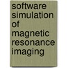 Software Simulation of Magnetic Resonance Imaging door Çagdas Altin