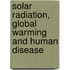 Solar Radiation, Global Warming and Human Disease