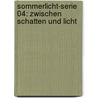 Sommerlicht-Serie 04: Zwischen Schatten und Licht by Melissa Marr