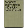 Songbirds Sticky Notes: 480 Sticky Notes in a Set door Galison