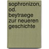 Sophronizon, Od. Beytraege Zur Neueren Geschichte door Heinrich Eberhard G. Paulus