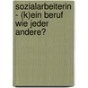 Sozialarbeiterin - (K)Ein Beruf Wie Jeder Andere? door Angela Dembowski