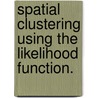Spatial Clustering Using the Likelihood Function. by April T. Kerby