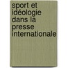 Sport et idéologie dans la presse internationale door Lionel Loew