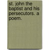 St. John the Baptist and his persecutors. A poem. door Robert William Johnson