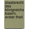 Staatsrecht des Königreichs Baiern, erster Theil by Julius Schmelzing