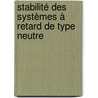 Stabilité des Systèmes à Retard de Type Neutre by Salvador Antonio Rodríguez Paredes