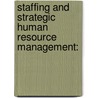 Staffing and Strategic Human Resource Management: door Aun Falestien Faletehan