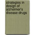 Strategies in design of Alzheimer's disease drugs