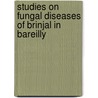 Studies On Fungal Diseases Of Brinjal In Bareilly door Adarsh Pandey