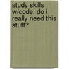 Study Skills W/Code: Do I Really Need This Stuff? door Steve Piscitelli