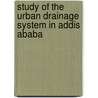 Study of the Urban Drainage System in Addis Ababa door Dagnachew Adugna Belete