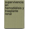 Supervivencia en Hemodiálisis y Trasplante Renal by Julio Valdivia Arencibia