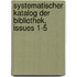Systematischer Katalog Der Bibliothek, Issues 1-5