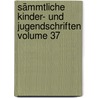 Sämmtliche Kinder- und Jugendschriften Volume 37 door Joachim Heinrich Campe