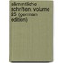 Sämmtliche Schriften, Volume 25 (German Edition)