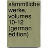 Sämmtliche Werke, Volumes 10-12 (German Edition) door Gaudy Franz